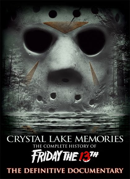 Crystal Lake Memories: The Complete History of Friday the 13th